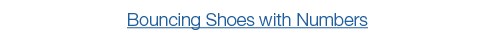 Bouncing Shoes with Numbers