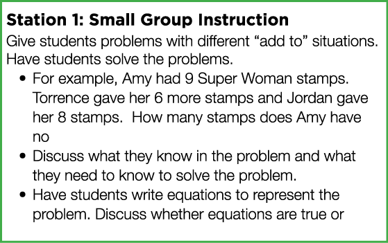 Station 1: Small Group Instruction Give students problems with different  add to  situations  Have students solve the   