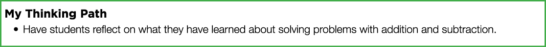 My Thinking Path Have students reflect on what they have learned about solving problems with addition and subtraction 