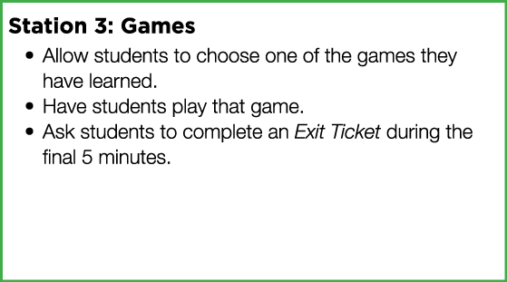 Station 3: Games Allow students to choose one of the games they have learned  Have students play that game  Ask stude   